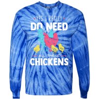 Yes I Really Do Need All These Chickens Funny Gift Funny Farmer Funny Gift Tie-Dye Long Sleeve Shirt