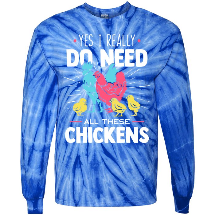 Yes I Really Do Need All These Chickens Funny Gift Funny Farmer Funny Gift Tie-Dye Long Sleeve Shirt