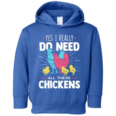 Yes I Really Do Need All These Chickens Funny Gift Funny Farmer Funny Gift Toddler Hoodie