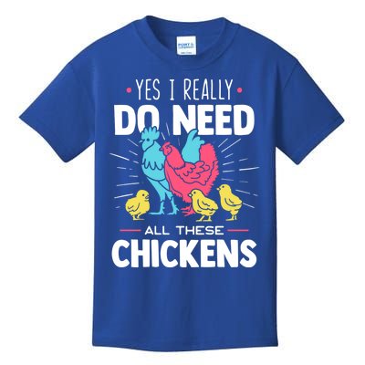 Yes I Really Do Need All These Chickens Funny Gift Funny Farmer Funny Gift Kids T-Shirt