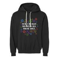 Yes I Really Do Need All These Dice Tabletop Rpg Garment-Dyed Fleece Hoodie