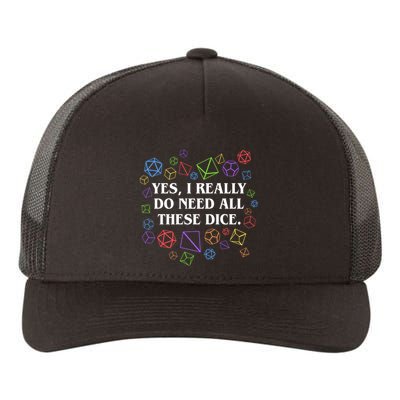 Yes I Really Do Need All These Dice Tabletop Rpg Yupoong Adult 5-Panel Trucker Hat