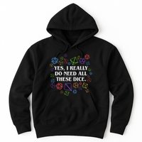 Yes I Really Do Need All These Dice Tabletop Rpg Hoodie