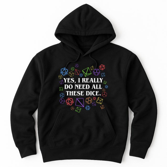Yes I Really Do Need All These Dice Tabletop Rpg Hoodie