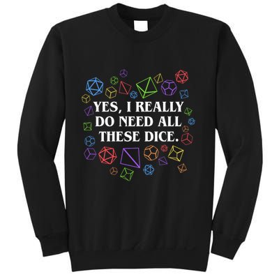 Yes I Really Do Need All These Dice Tabletop Rpg Sweatshirt