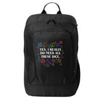Yes I Really Do Need All These Dice Tabletop Rpg City Backpack