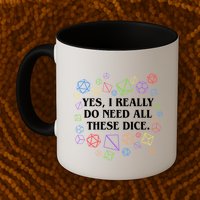 Yes I Really Do Need All These Dice Tabletop Rpg Mug