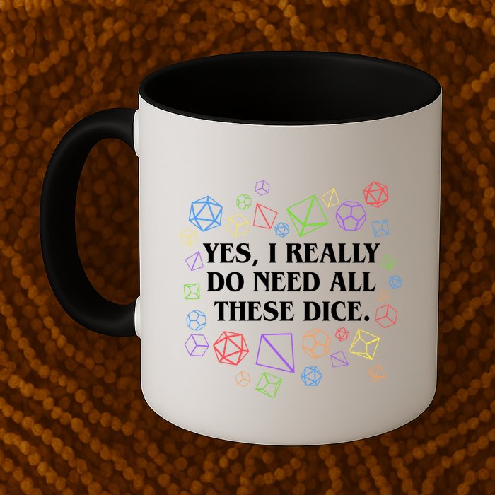 Yes I Really Do Need All These Dice Tabletop Rpg Mug