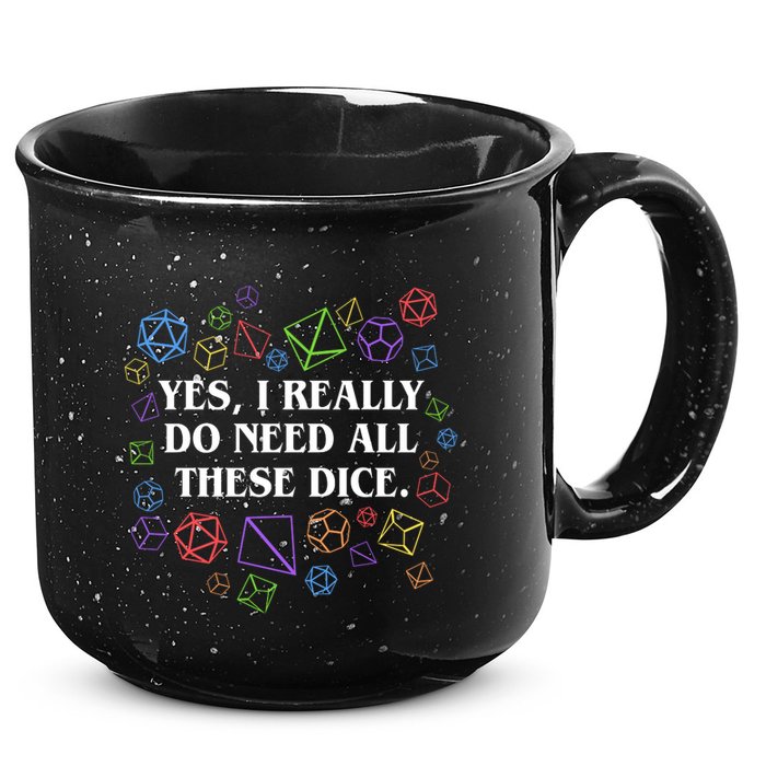 Yes I Really Do Need All These Dice Tabletop Rpg 15oz Campfire Ceramic Mug