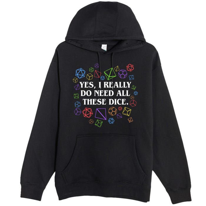 Yes I Really Do Need All These Dice Tabletop Rpg Premium Pullover Hoodie