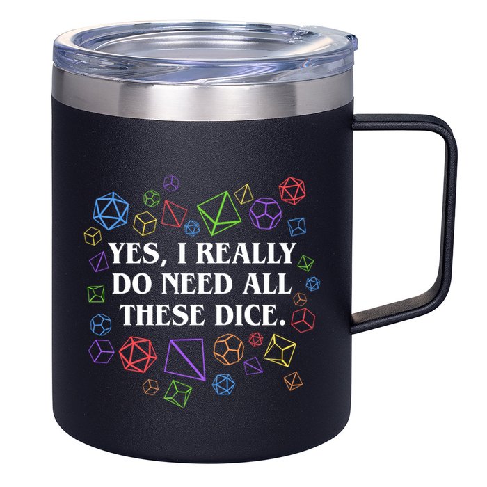 Yes I Really Do Need All These Dice Tabletop Rpg 12oz Stainless Steel Coffee Mug