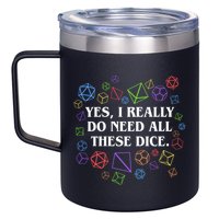 Yes I Really Do Need All These Dice Tabletop Rpg 12oz Stainless Steel Coffee Mug