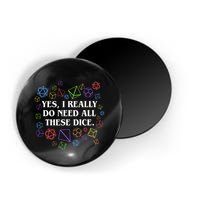 Yes I Really Do Need All These Dice Tabletop Rpg Magnet