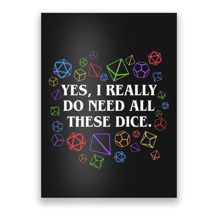 Yes I Really Do Need All These Dice Tabletop Rpg Poster