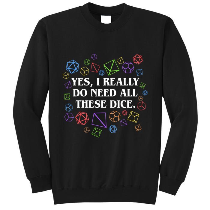 Yes I Really Do Need All These Dice Tabletop Rpg Tall Sweatshirt