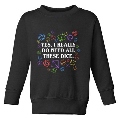 Yes I Really Do Need All These Dice Tabletop Rpg Toddler Sweatshirt