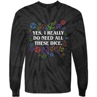 Yes I Really Do Need All These Dice Tabletop Rpg Tie-Dye Long Sleeve Shirt