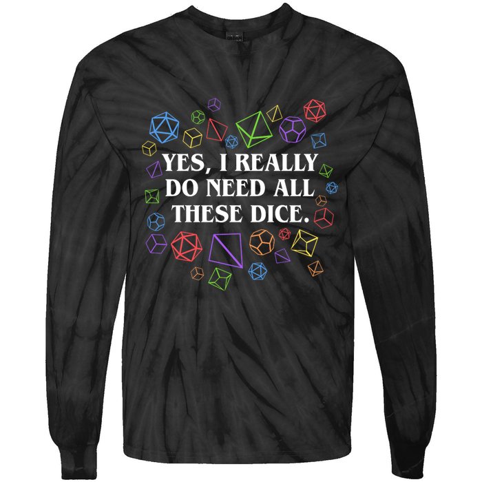 Yes I Really Do Need All These Dice Tabletop Rpg Tie-Dye Long Sleeve Shirt