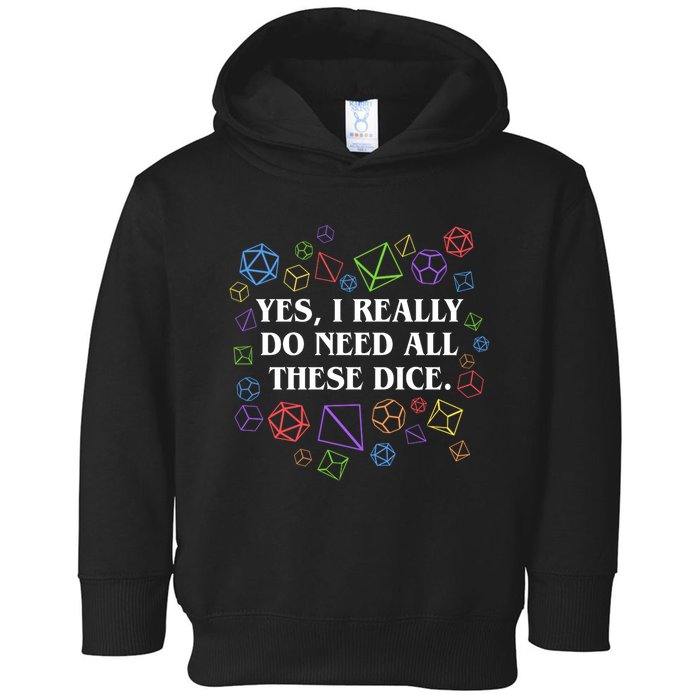 Yes I Really Do Need All These Dice Tabletop Rpg Toddler Hoodie