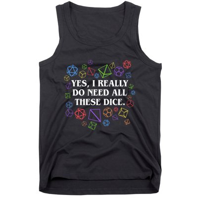 Yes I Really Do Need All These Dice Tabletop Rpg Tank Top