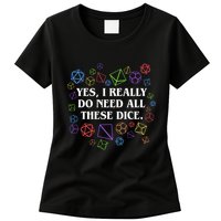 Yes I Really Do Need All These Dice Tabletop Rpg Womens T-Shirt