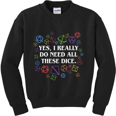 Yes I Really Do Need All These Dice Tabletop Rpg Kids Sweatshirt