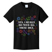 Yes I Really Do Need All These Dice Tabletop Rpg Kids T-Shirt