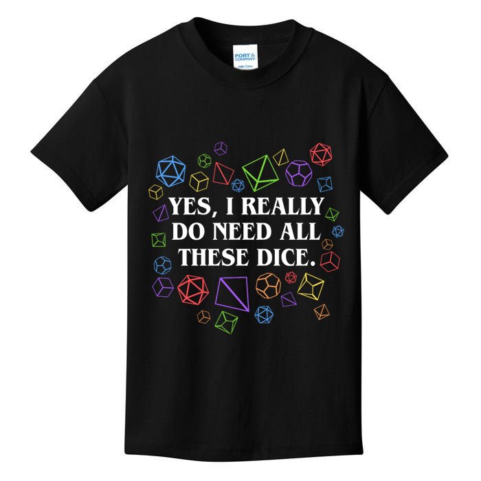 Yes I Really Do Need All These Dice Tabletop Rpg Kids T-Shirt
