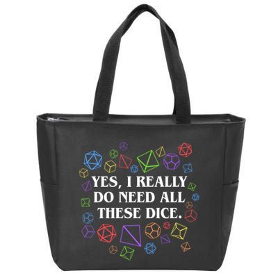 Yes I Really Do Need All These Dice Tabletop Rpg Zip Tote Bag