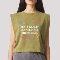 Yes I Really Do Need All These Dice Tabletop Rpg Garment-Dyed Women's Muscle Tee