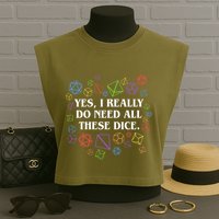 Yes I Really Do Need All These Dice Tabletop Rpg Garment-Dyed Women's Muscle Tee
