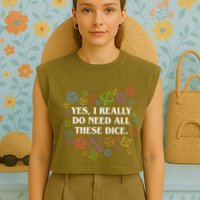 Yes I Really Do Need All These Dice Tabletop Rpg Garment-Dyed Women's Muscle Tee