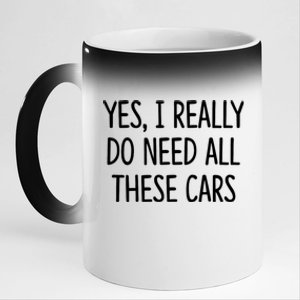 Yes I Really Do Need All These Cars Funny Dad 11oz Black Color Changing Mug