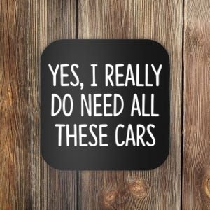 Yes I Really Do Need All These Cars Funny Dad Coaster