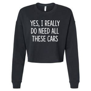 Yes I Really Do Need All These Cars Funny Dad Cropped Pullover Crew