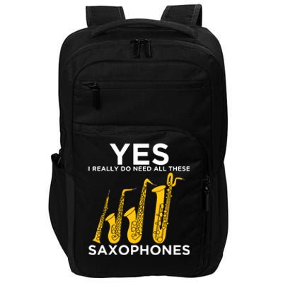 Yes I Really Do Need All These Saxophones Impact Tech Backpack