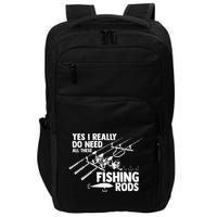 Yes I Really Do Need All These Fishing Rods Fisherman Impact Tech Backpack