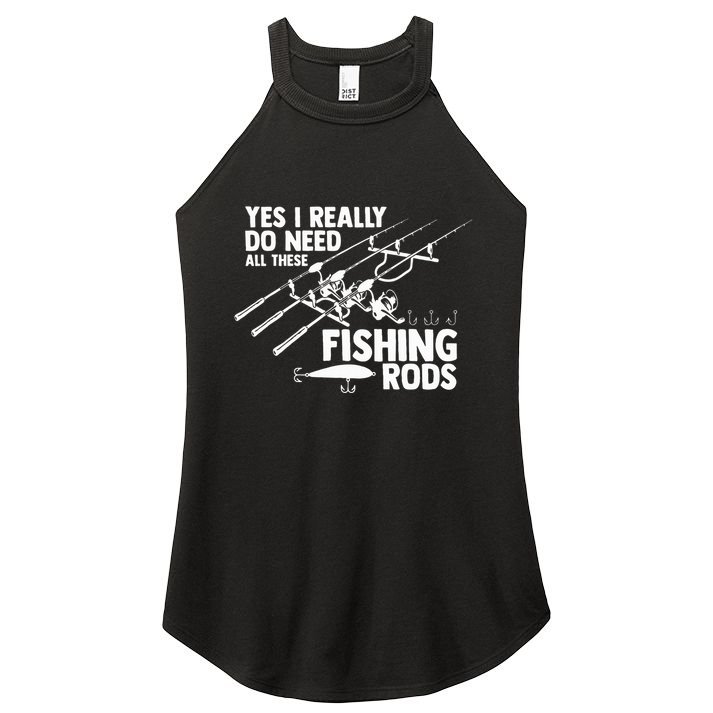 Yes I Really Do Need All These Fishing Rods Fisherman Women's Perfect Tri Rocker Tank