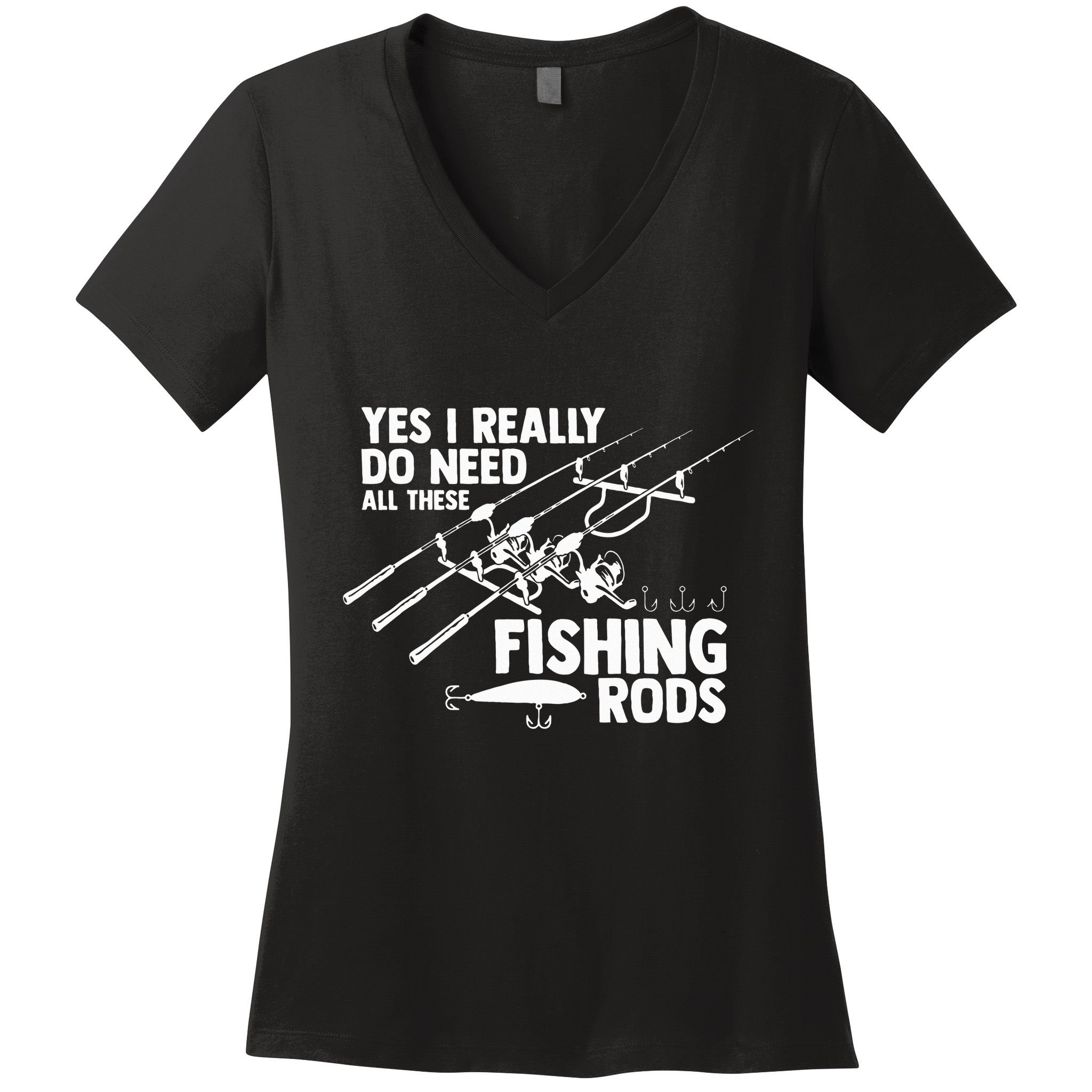 Yes I Really Do Need All These Fishing Rods Fisherman Women's V-Neck T-Shirt