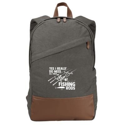 Yes I Really Do Need All These Fishing Rods Fisherman Cotton Canvas Backpack