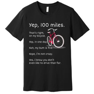 Yep I Rode 100 Miles Sarcastic Cyclist Cycling Ride  Premium T-Shirt