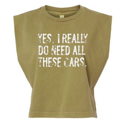 Yes I Really Do Need All These Cars Funny Garage Garment-Dyed Women's Muscle Tee