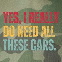 Yes I Really Do Need All These Cars Legacy Tie Dye Trucker Hat
