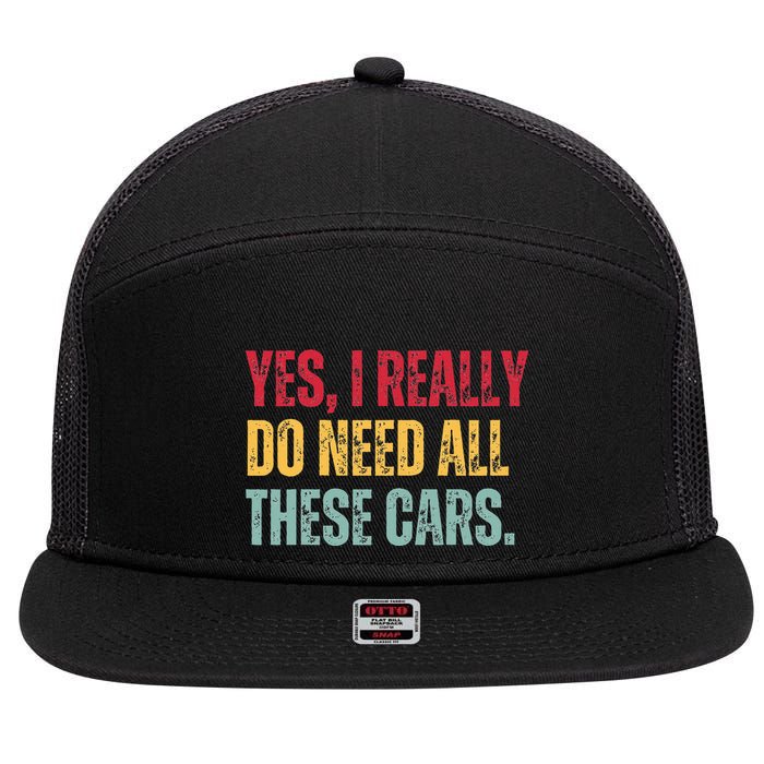 Yes I Really Do Need All These Cars 7 Panel Mesh Trucker Snapback Hat