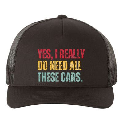 Yes I Really Do Need All These Cars Yupoong Adult 5-Panel Trucker Hat