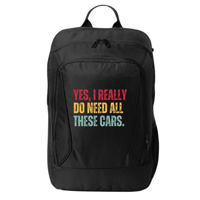 Yes I Really Do Need All These Cars City Backpack