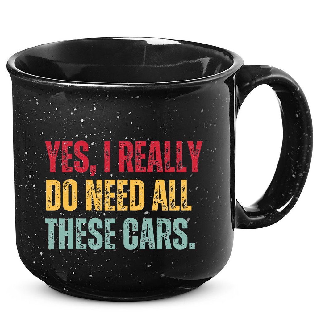 Yes I Really Do Need All These Cars 15oz Campfire Ceramic Mug