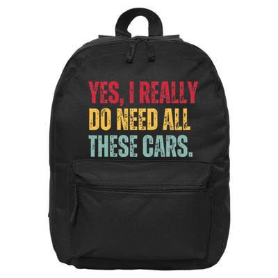 Yes I Really Do Need All These Cars 16 in Basic Backpack