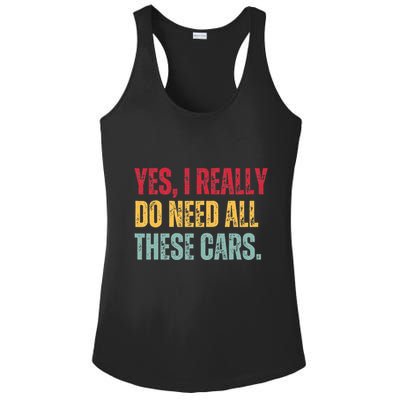 Yes I Really Do Need All These Cars Ladies PosiCharge Competitor Racerback Tank