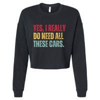 Yes I Really Do Need All These Cars Cropped Pullover Crew